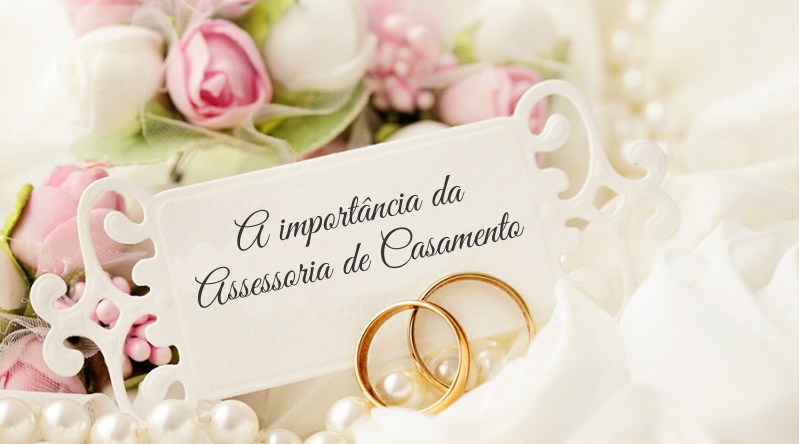 A Importância da Assessoria de Casamento